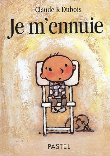 Livrenpoche : Je m'ennuie - Claude K. Dubois - Livre