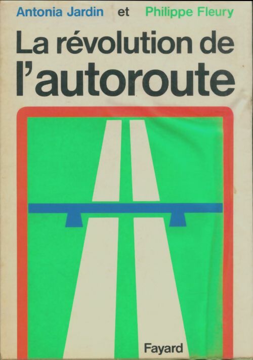 Livrenpoche : La révolution de l'autoroute - Alexandre Jardin - Livre