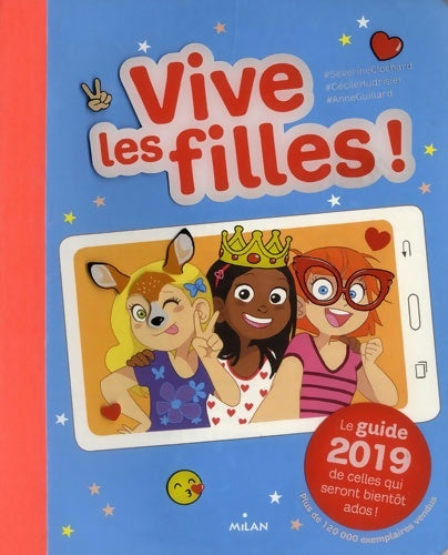 Livrenpoche : Vive les filles ! 2019 : Le guide 2019 de celles qui seront bientôt ados ! - Séverine Clochard - Livre