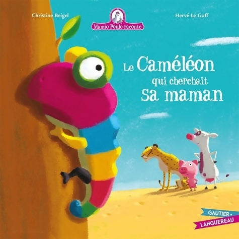 Livrenpoche : Mamie Poule raconte : Le Caméléon qui cherchait sa maman - Christine Beigel - Livre