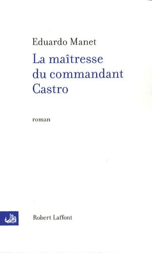 Livrenpoche : La maîtresse du Commandant Castro - Eduardo Manet - Livre