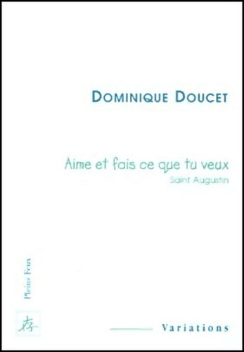 Livrenpoche : Aime et fais ce que tu veux saint augustin - Dominique Doucet - Livre