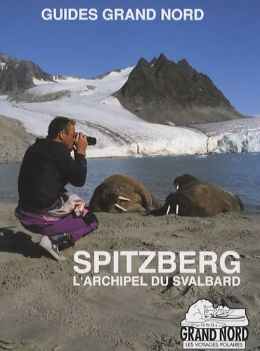 Livrenpoche : Spitzberg : L'archipel du svalbard - Gérard Bodineau - Livre