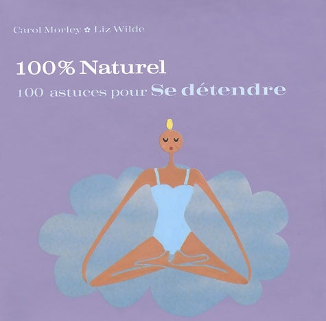 Livrenpoche : 100 astuces pour se détendre - Carol Morley - Livre