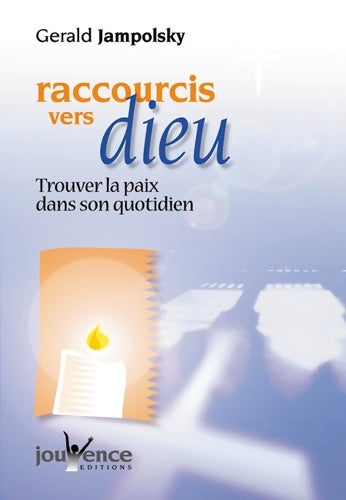 Livrenpoche : Raccourcis vers dieu : Trouver la paix dans son quotidien - Gerald Jampolsky - Livre