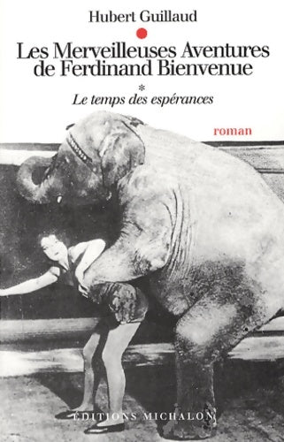 Livrenpoche : Les merveilleuses aventures de ferdinand bienvenue : Le temps des espérances - Hubert Guillaud - Livre