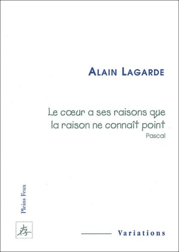 Livrenpoche : Le coeur a ses raisons que la raison ne connaît point pascal - Alain Lagarde - Livre