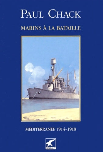 Livrenpoche : Marins à la bataille. : Tome III Méditerranée 1914-1918 - Paul Chack - Livre