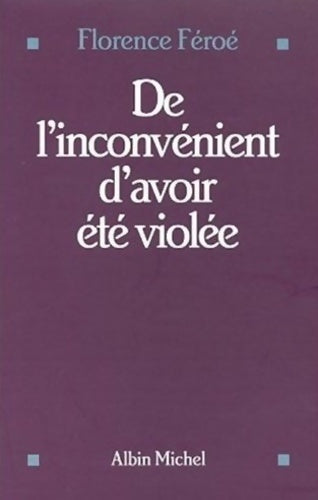 Livrenpoche : De l'inconvénient d'avoir été violée - Florence Féroé - Livre