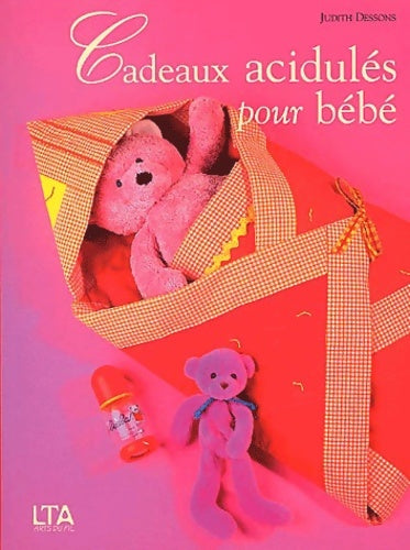 Livrenpoche : Cadeaux acidulés pour bébé - Judith Dessons - Livre