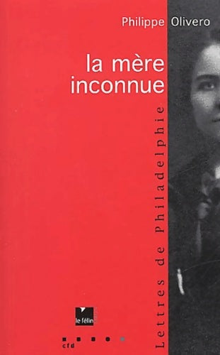 Livrenpoche : La mère inconnue : Lettres de philadelphie - Philippe Olivero - Livre