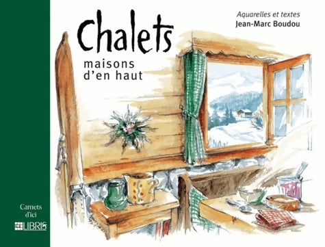 Livrenpoche : Chalets : Maisons d'en-haut - Jean-Marc Boudou - Livre