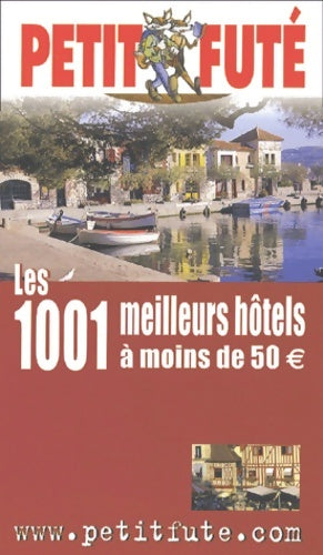 Livrenpoche : Les 1001 meilleurs hôtels à moins de 50 euro - Guide Petit Futé - Livre