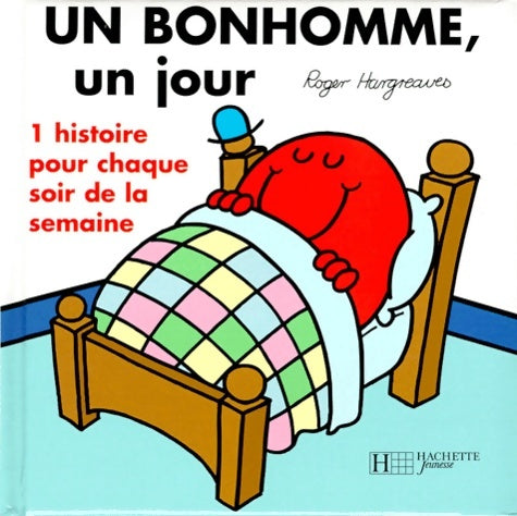Livrenpoche : Un bonhomme un jour. : Une histoire pour chaque soir de la semaine - Roger Hargreaves - Livre