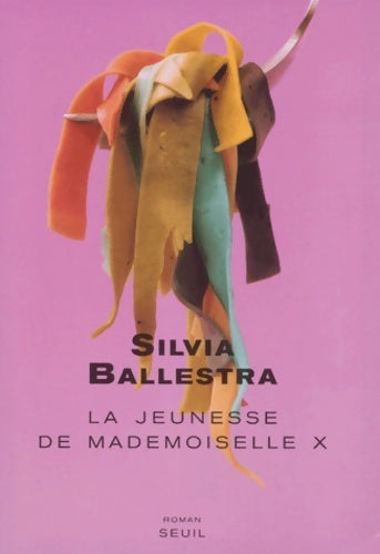 Livrenpoche : La jeunesse de mademoiselle x - Silvia Ballestra - Livre