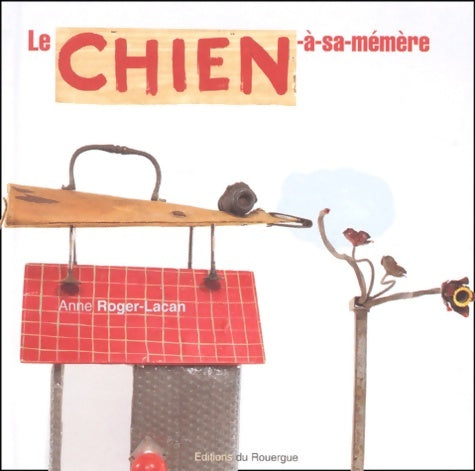 Livrenpoche : Le chien à sa mémère - Anne Roger-lacan - Livre