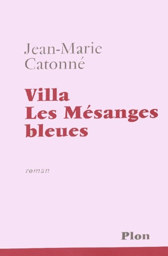 Livrenpoche : Villa les mésanges bleues - Jean-Marie Catonné - Livre