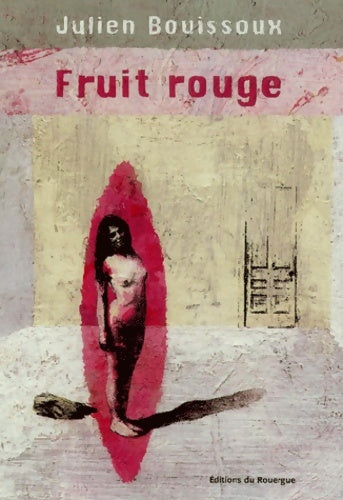 Livrenpoche : Fruit rouge - Julien Bouissoux - Livre