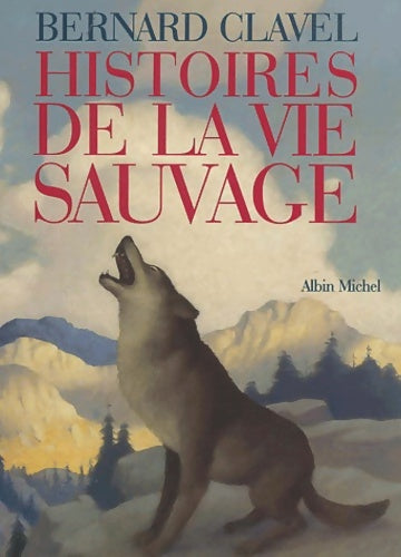 Livrenpoche : Histoires de la vie sauvage - Bernard Clavel - Livre