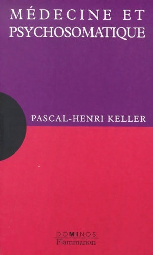 Livrenpoche : Médecine et psychosomatique - Pascal-Henri Keller - Livre
