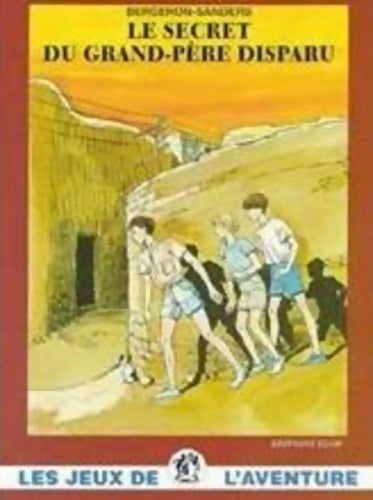 Livrenpoche : Le secret du grand-père disparu - le clan des bordesoule t 4 - Alain Sanders - Livre