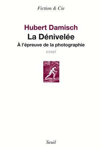 Livrenpoche : La dénivelée : A l'épreuve de la photographie (essai) - Hubert Damisch - Livre