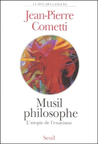 Livrenpoche : Musil philosophe : L'utopie de l'essayisme - Jean-Pierre Cometti - Livre