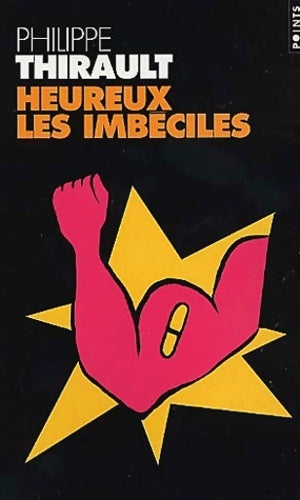 Livrenpoche : Heureux les imbéciles - Philippe Thirault - Livre