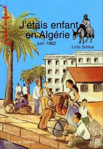 Livrenpoche : J'Étais enfant en algÉrie juin 1962 - Leïla Sebbar - Livre
