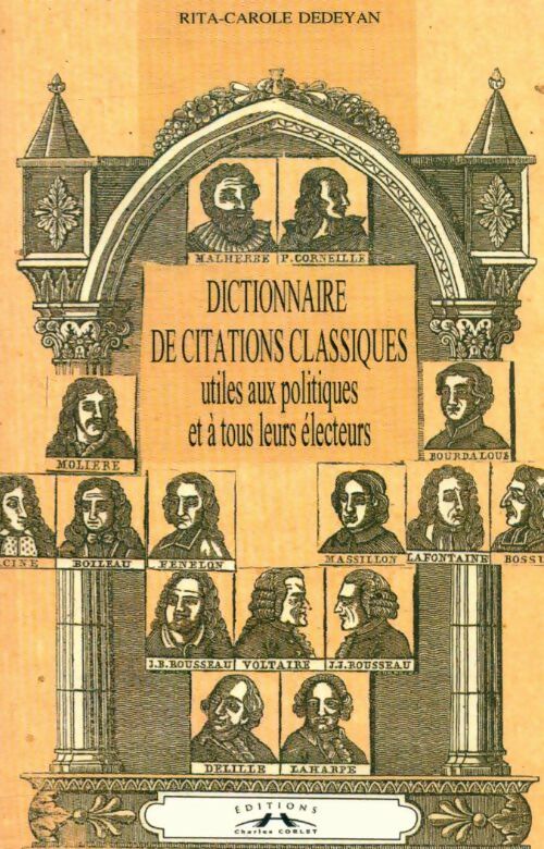 Livrenpoche : Dictionnaire de citations classiques utiles aux politiques et à tous leurs électeurs - Rita-Carole Dedeyan - Livre