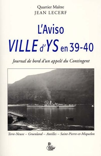 Livrenpoche : L'aviso ville d'ys en 39-40 : Journal de bord d'un appelé du contingent - Jean Lecerf - Livre
