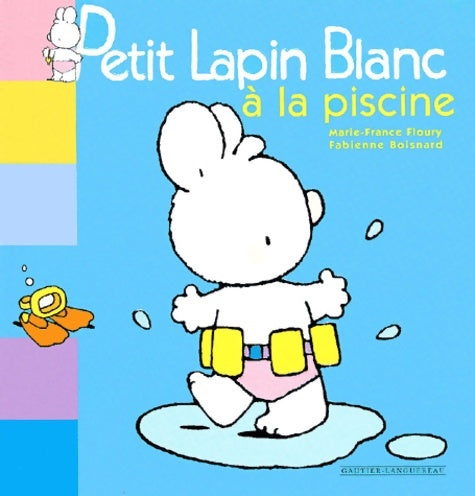 Livrenpoche : Petit lapin Blanc à la piscine - Marie-France Floury - Livre