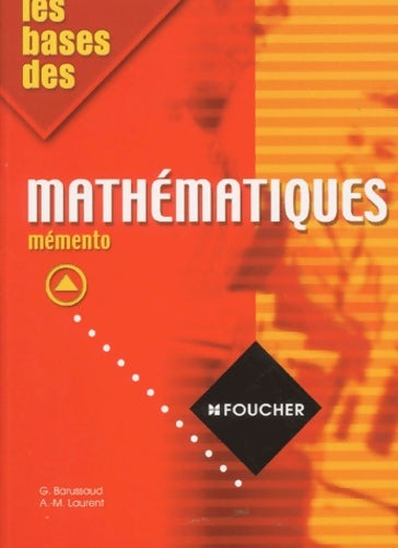 Livrenpoche : Les Bases des mathématiques mémento - Guy Barussaud - Livre