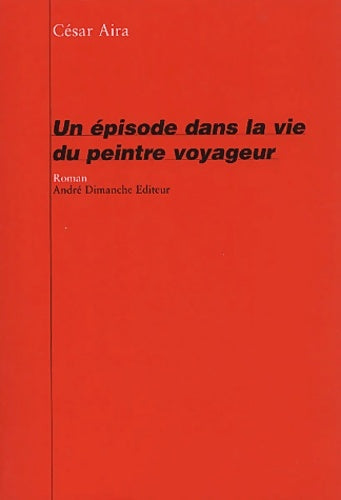 Livrenpoche : Un épisode dans la vie du peintre voyageur - César Aïra - Livre