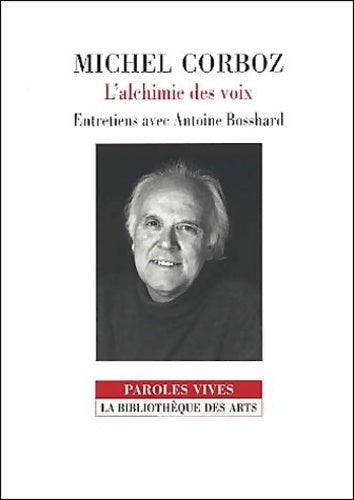 Livrenpoche : L'alchimie des voix : Entretiens avec Antoine bosshard - Michel Corboz - Livre