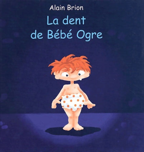 Livrenpoche : La dent de bébé ogre - Alain Brion - Livre