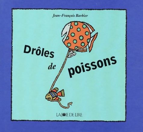 Livrenpoche : Drôles de poissons - Jean-François Barbier - Livre