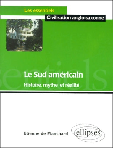 Livrenpoche : Le sud américain : Histoire mythe et réalité - Etienne De Planchard De Cussac - Livre