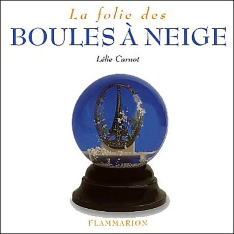 Livrenpoche : La folie des boules à neige - Lélie Carnot - Livre
