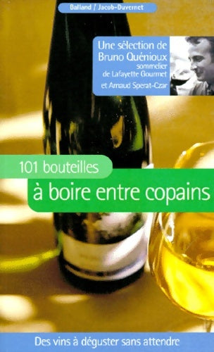 Livrenpoche : 101 bouteilles à boire entre copains : Des vins à déguster sans attendre - Bruno Quénioux - Livre