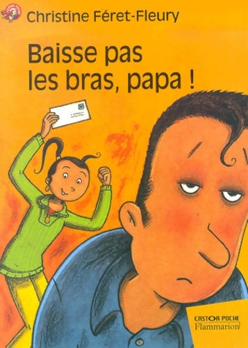Livrenpoche : Baisse pas les bras papa ! - Christine Féret-Fleury - Livre