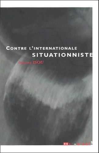 Livrenpoche : Contre l'internationale situationniste 1960-2000 - Isidore Isou - Livre