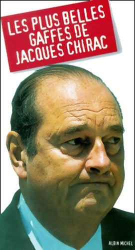 Livrenpoche : Les plus belles gaffes de jacques Chirac - Anonyme - Livre