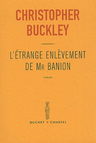 Livrenpoche : L'étrange enlèvement de mr banion - Christopher Buckley - Livre