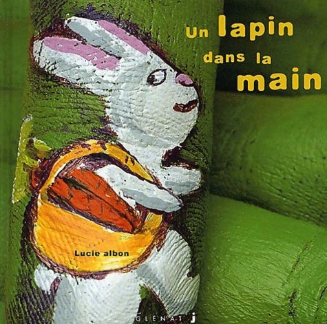 Livrenpoche : Un lapin dans la main - Lucie Albon - Livre