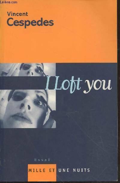 Livrenpoche : I loft you - Vincent Cespedes - Livre