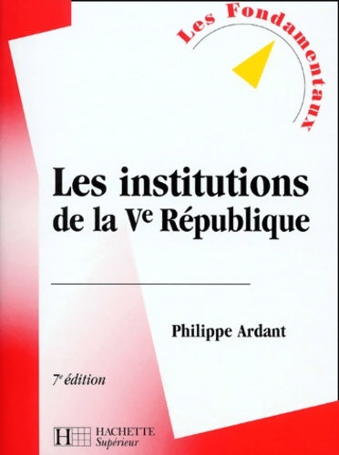 Livrenpoche : Les institutions de la Ve République 7e édition - Philippe Ardant - Livre