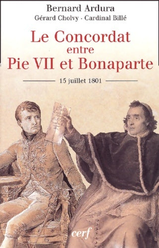 Livrenpoche : Le concordat entre pie vii et Bonaparte 15 juillet 1801 - Bernard Ardura - Livre