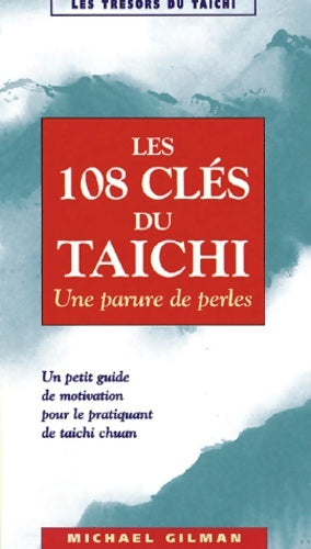 Livrenpoche : Les 108 clés du taichi : Une parure de perles - Michael Gilman - Livre