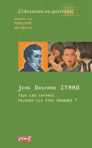 Livrenpoche : L'éducation en question : Tous les enfants peuvent-ils être éduqués ? - Jean Gaspard Itard - Livre